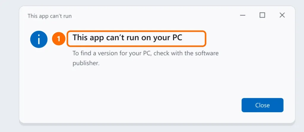 Windows message: This app can’t run on your PC. To find a version for your PC, check with the software publisher