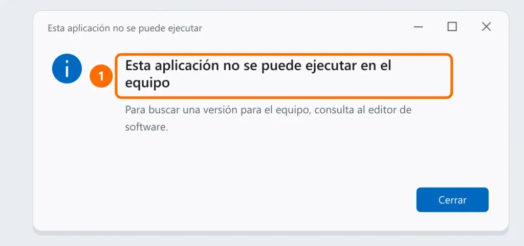 Mensaje de Windows: Esta aplicación no se puede ejecutar en el equipo. Para buscar una versión para el equipo, consulta al editor de software