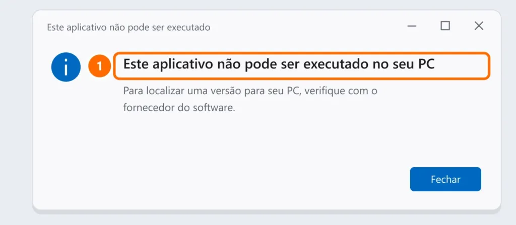 Mensagem do Windows: Este aplicativo não pode ser executado no seu PC. Para localizar uma versão para seu PC, verifique com o fornecedor do software